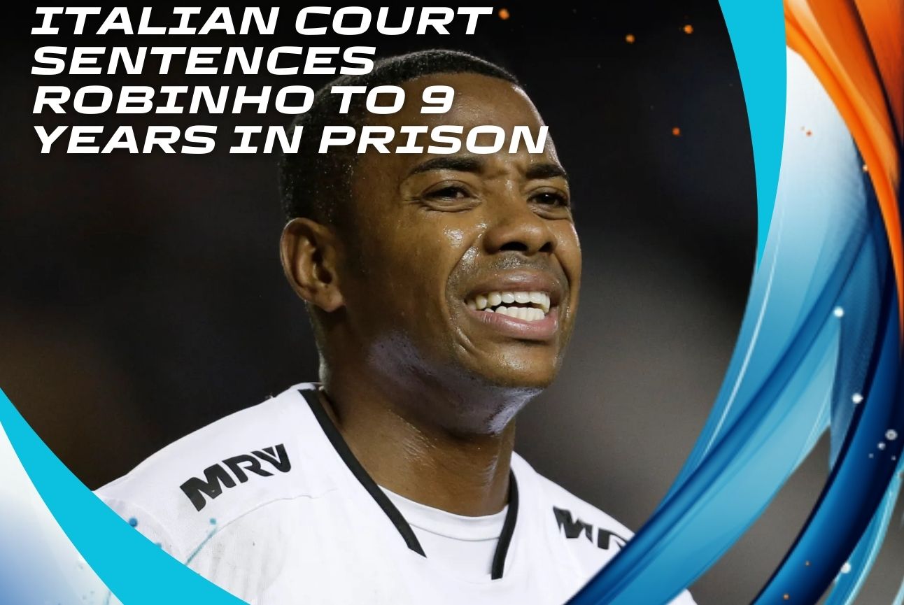 Italian Court Sentences Robinho to 9 Years in Prison Brazil's Supreme Court Opposes His Release sport news